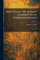 Alexander C Flick - Minutes of the Albany Committee of Correspondence, Häftad