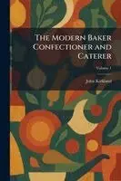 John Kirkland - Modern Baker Confectioner and Caterer, Häftad. Tillgänglighet: Lägg i varukorg