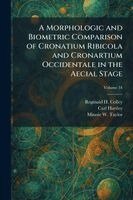 Reginald H Colley, Carl Hartley, Minnie W Taylor - Morphologic and Biometric Comparison of Cronatium Ribicola and Cronartium Occidentale in the Aecial Stage, Häftad. Tillgänglighet: Lägg i varukorg