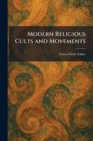 Gaius Glenn Atkins - Modern Religious Cults and Movements, Häftad