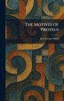 Jose? Enrique Rodo? - Motives of Proteus, Inbunden