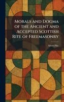 Albert Pike - Morals and Dogma of the Ancient and Accepted Scottish Rite of Freemasonry, Inbunden