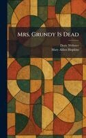 Doris Webster, Mary Alden Hopkins - Mrs. Grundy Is Dead, Inbunden