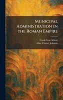 Frank Frost Abbott, Allan Chester Johnson - Municipal Administration in the Roman Empire, Inbunden