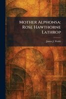 James J Walsh - Mother Alphonsa, Häftad