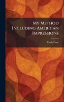 Emile Coue - My Method Including American Impressions, Inbunden
