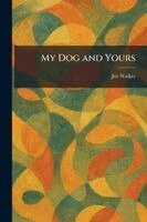 Joe Walker - My Dog and Yours, Häftad