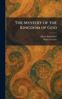 Albert Schweitzer, Walter Lowrie - Mystery of the Kingdom of God, Inbunden