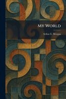 Arthur E Morgan - My World, Häftad