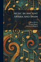 Julian Ribera, Eleanor Hague, Marion Leffingwell - Music in Ancient Arabia and Spain, Häftad