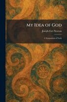 Joseph Fort Newton - My Idea of God, Häftad