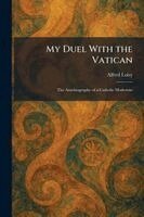 Alfred Loisy - My Duel With the Vatican, Häftad