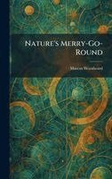 Marcus Woodward - Nature's Merry-Go-Round, Inbunden