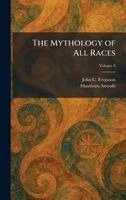 John C Ferguson, Masaharu Anesaki - Mythology of All Races, Inbunden