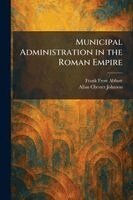 Frank Frost Abbott, Allan Chester Johnson - Municipal Administration in the Roman Empire, Häftad