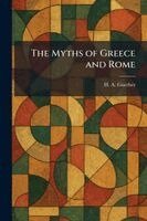H a Guerber - Myths of Greece and Rome, Häftad