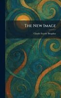 Claude Fayette Bragdon - New Image, Inbunden