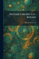 Marcus Woodward - Nature's Merry-Go-Round, Häftad