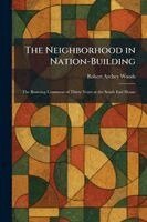 Robert Archey Woods - Neighborhood in Nation-Building, Häftad