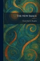 Claude Fayette Bragdon - New Image, Häftad