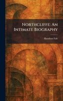 Hamilton Fyfe - Northcliffe, Inbunden