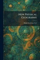 Ralph Stockman Tarr - New Physical Geography, Häftad