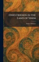 Walter Williams - Ohio Friends in the Land of Sinim, Inbunden