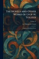 Leo Nikolayevich Tolstoy 1828-1910 - Novels and Other Works of Lyof N. Tolstoi, Häftad