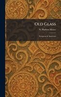 N Hudson Moore - Old Glass, Inbunden