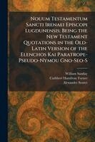 William Sanday, Cuthbert Hamilton Turner, Alexander Souter - Nouum Testamentum Sancti Irenaei Episcopi Lugdunensis, Häftad