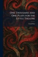 Frank Shay - One Thousand and One Plays for the Little Theatre, Häftad