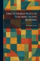 Nila Banton Smith - One Hundred Ways of Teaching Silent Reading, Häftad