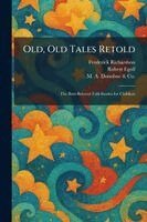Frederick Richardson, Robert Egolf - Old, Old Tales Retold, Häftad