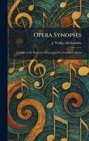 J Walker McSpadden - Opera Synopses, Inbunden