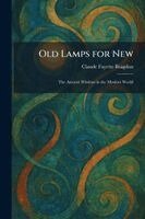 Claude Fayette Bragdon - Old Lamps for New, Häftad