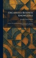 Joseph French Johnson - Organized Business Knowledge, Inbunden