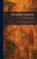 Edmund H Fellowes - Orlando Gibbons, Inbunden