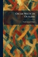 Charles Joseph Finger - Oscar Wilde in Outline, Häftad