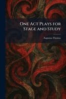 Augustus Thomas - One Act Plays for Stage and Study, Häftad