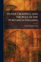 Charles Harding Firth - Oliver Cromwell and the Rule of the Puritans in England, Häftad