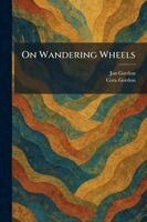 Jan Gordon, Cora Gordon - On Wandering Wheels, Häftad