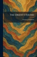 Thomas J McMahon - Orient I Found, Häftad