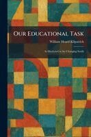 William Heard Kilpatrick - Our Educational Task, Häftad