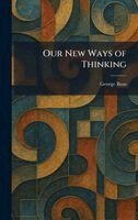 George Boas - Our New Ways of Thinking, Inbunden