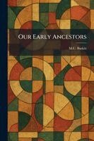 M C Burkitt - Our Early Ancestors, Häftad
