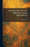 Paul Blanshard - Outline of the British Labor Movement, Inbunden