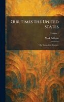 Mark Sullivan - Our Times the United States, Inbunden