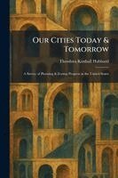 Theodora Kimball Hubbard - Our Cities Today & Tomorrow, Häftad. Tillgänglighet: Lägg i varukorg