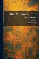 Helen Nicolay - Our Capital on the Potomac, Häftad. Tillgänglighet: Lägg i varukorg