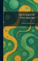 William Alanson White - Outlines of Psychiatry, Inbunden
